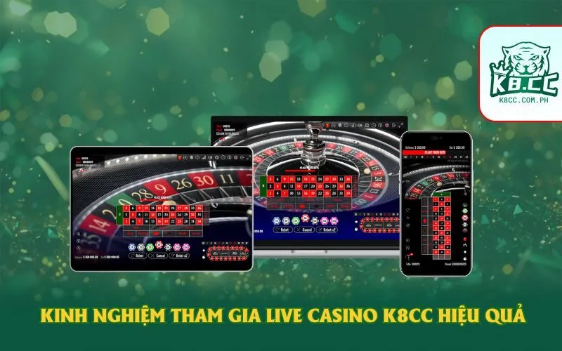 Kinh nghiệm tham gia live casino K8cc hiệu quả