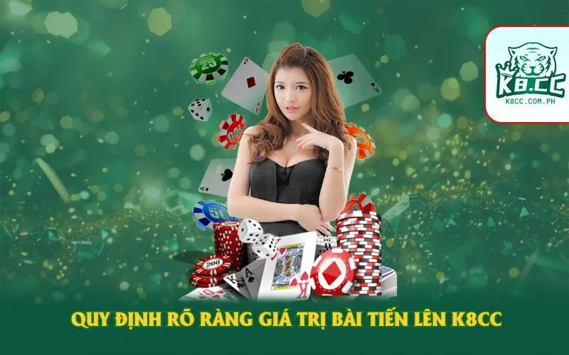 Quy định rõ ràng giá trị bài tiến lên K8CC